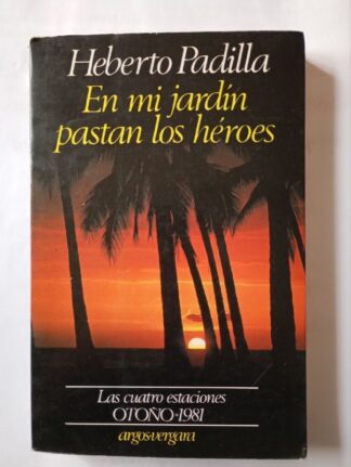 En mi jardín pastan los héroes