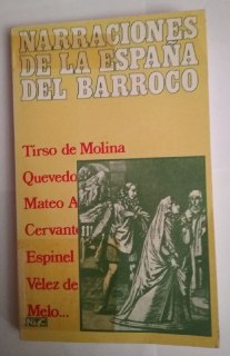 Narraciones de la España del barroco. (Tirso de Molina, Quevedo, Mateo Alemán, Cervantes, Espinel, etc...)