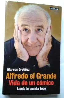 Alfredo el Grande. Vida de un cómico. Landa lo cuenta todo.