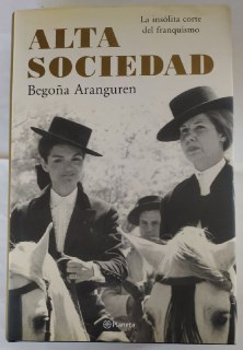 Alta sociedad. La insólita corte del franquismo.