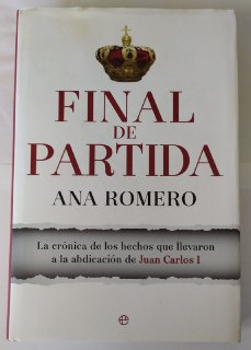 Final de partida. La crónica de los hechos que llevaron a la abdicación de Juan Carlos I.