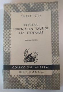 Electra / Ifigenia en táuride / Las troyanas.