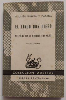 El lindo Don Diego y no puede ser el guardar una mujer.