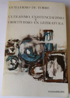 Ultraísmo, existencialismo y objetivismo en literatura