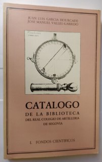 Catálogo de la biblioteca dieciochesca del Real Colegio Artillería de Segovia.