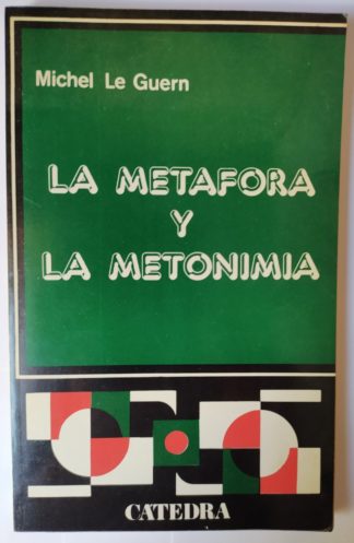 La metáfora y la metonimia.