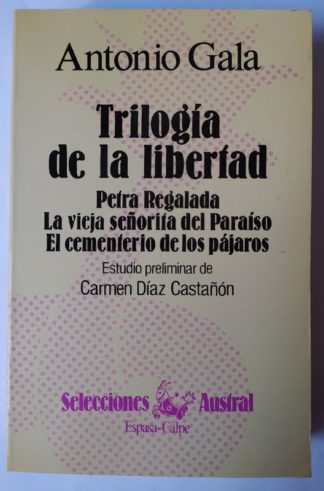 Trilogía de la libertad. Petra regalada. / La vieja señorita del paraíso. / El cementerio de los pájaros.