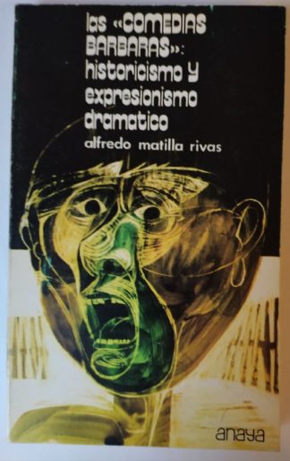 Las "comedias bárbaras" historicismo y expresionismo dramático.