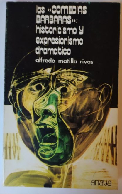 Las "comedias bárbaras" historicismo y expresionismo dramático.