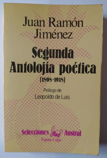 Segunda antolojía poética. (1898-1918)