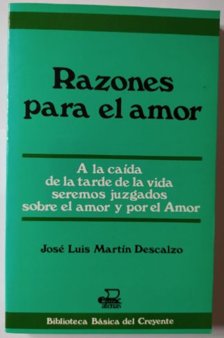 Razones para el amor. A la caída de la tarde de la vida seremos juzgados sobre el amor y por el amor