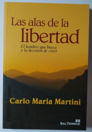 Las alas de la libertad. El hombre que busca y la decisión de creer.
