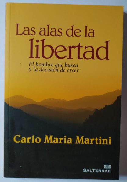 Las alas de la libertad. El hombre que busca y la decisión de creer.