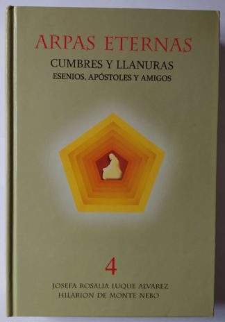 Arpas eternas. Cumbres y llanuras. Esenios, Apóstoles y amigos. Tomo IV.