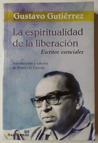 La espiritualidad de la liberación. Escritos esenciales.
