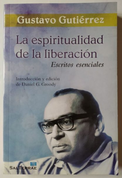 La espiritualidad de la liberación. Escritos esenciales.