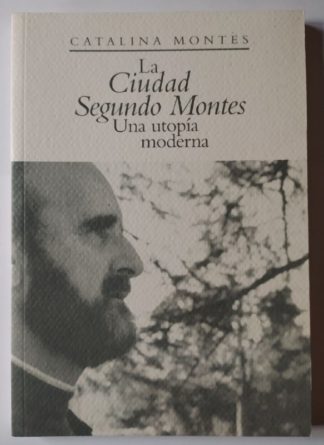 La ciudad Segundo Montes. Una utopía moderna