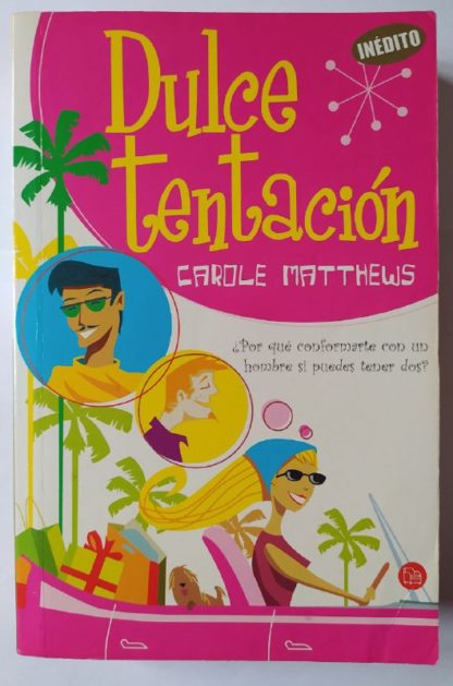 Dulce tentación. ¿Por qué conformarte con un hombre si puedes tener dos?
