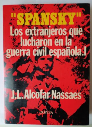 Spansky. Los extranjeros que lucharon en la guerra civil española. I