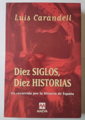 Diez siglos, diez historias. Un recorrido por la historia de España.