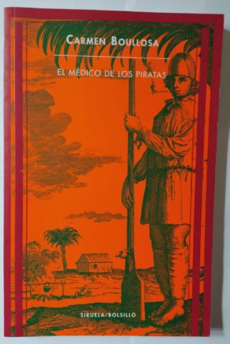 El médico de los piratas. Bucaneros y filibusteros en el Caribe.