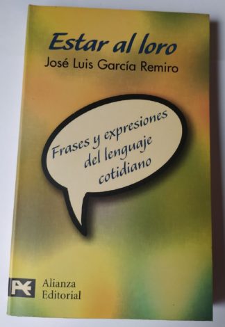 Estar al loro. Frases y expresiones del lenguaje cotidiano.