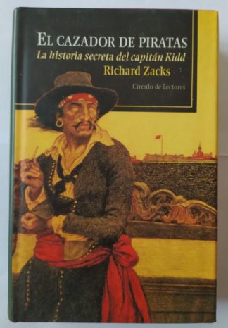 El cazador de piratas. La historia secreta del capitán Kidd.