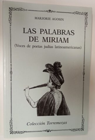 Las palabras de Miriam,. (voces de poetas judías latinoamericanas)