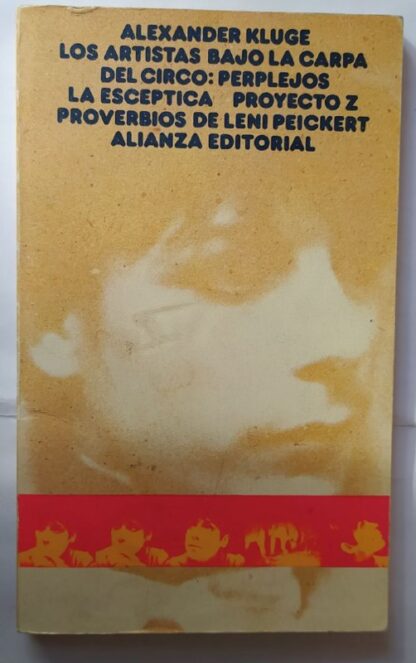 Los artistas bajo la carpa del circo: Perplejos. La escéptica. Proyecto Z. Proverbios de Leni Peickert.