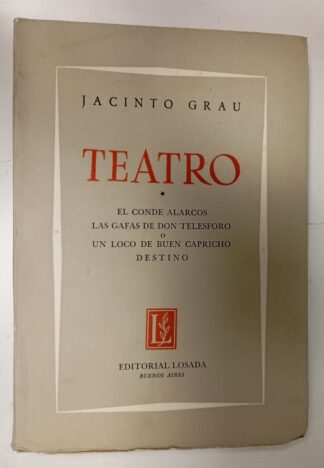 Teatro I: El Conde Alarcos / Las gafas de Don Telesforo o Un loco de buen provecho / Destino