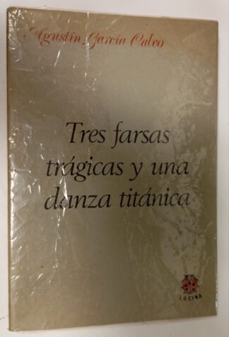 Tres farsas trágicas y una danza titánica