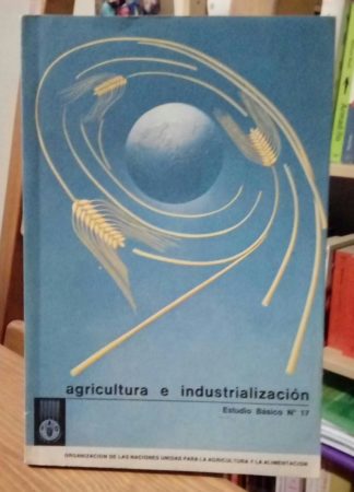 Agricultura e industrialización.