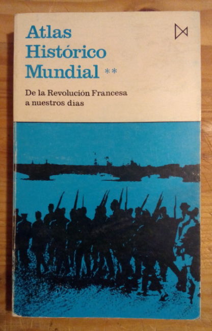 Atlas Histórico Mundial. Tomo 2. De la Revolución francesa a nuestros días