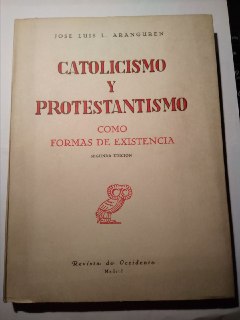 Catolicismo y protestantismo como formas de existencia