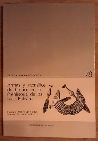 Armas y utensilios de bronce en la Prehistoria de las Islas Baleares