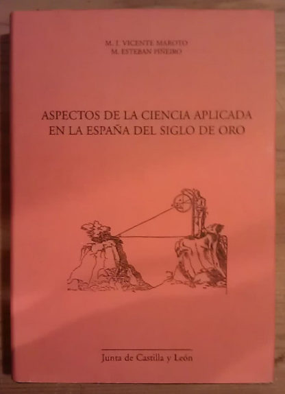 Aspectos de la ciencia aplicada en la España del siglo de oro