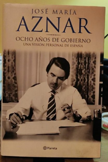 Ocho años de gobierno. Una visión personal de España