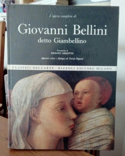 L´opera completa di Giovanni Bellini detto Giambellino