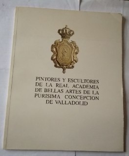 Pintores y escultores de la Real Academia de Bellas Artes de la Purísima Concepción de Valladolid.