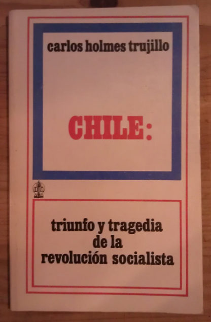 Chile: Triunfo y tragedia de la revolución socialista