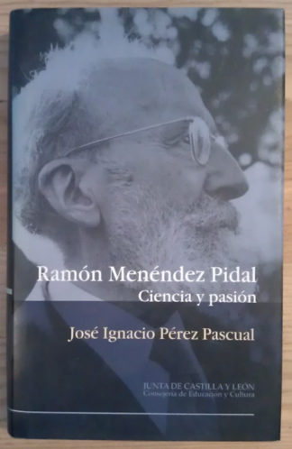 Ramón Menéndez Pidal. Ciencia y pasión