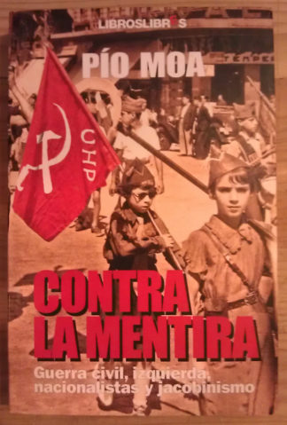 Contra la mentira. Guerra Civil, izquierda, nacionalistas y jacobinismo