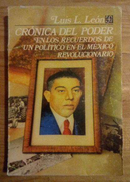 Crónica del poder en los recuerdos de un político en el México revolucionario