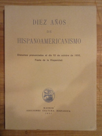 Diez años de hispanoamericanismo. Discursos pronunciados el día 12 de octubre de 1956, Fiesta de la Hispanidad