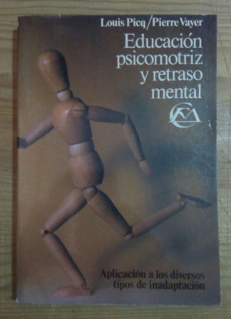 Educación psicomotriz y retraso mental. Aplicación a los diversos tipos de inadaptación