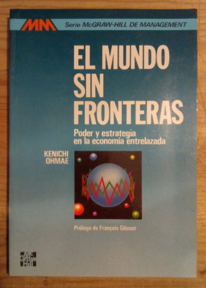El mundo sin fronteras. Poder y estrategia en la economía entrelazada