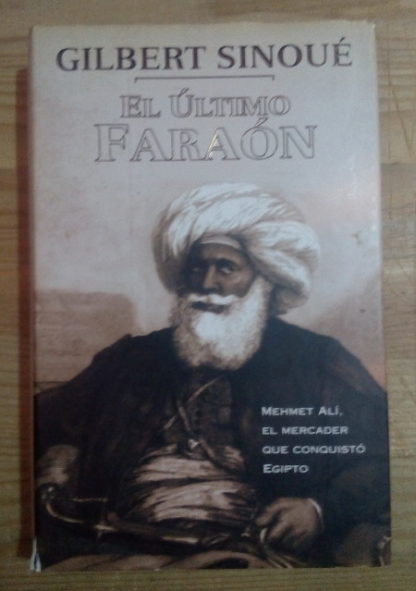 El último faraón. Mehmet Alí, el mercader que conquistó Egipto
