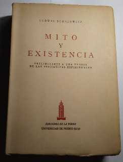 Mitos y existencia. Preliminares a una teoria de las iniciativas espirituales.