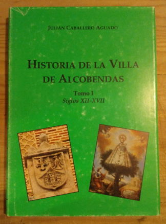Historia de la villa de Alcobendas. Tomo I. Siglos XII-XVII