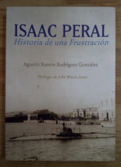 Isaac Peral. Historia de una frustración